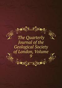 The Quarterly Journal of the Geological Society of London, Volume 9