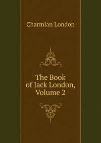 The Book of Jack London, Volume 2