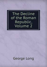 The Decline of the Roman Republic, Volume 2