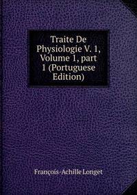 Traite De Physiologie V. 1, Volume 1, part 1 (Portuguese Edition)