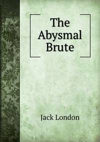 The Abysmal Brute