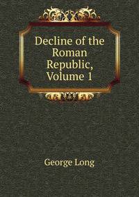 Decline of the Roman Republic, Volume 1