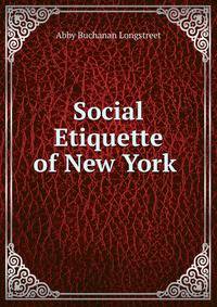 Social Etiquette of New York .