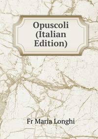 Opuscoli (Italian Edition)