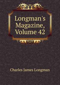 Longman's Magazine, Volume 42