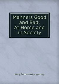 Manners Good and Bad: At Home and in Society