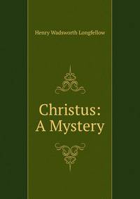 Christus: A Mystery