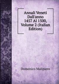 Annali Veneti Dall'anno 1457 Al 1500, Volume 2 (Italian Edition)