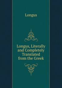 Longus, Literally and Completely Translated from the Greek