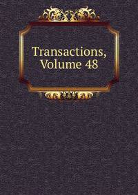 Transactions, Volume 48