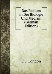 Das Radium in Der Biologie Und Medizin (German Edition)