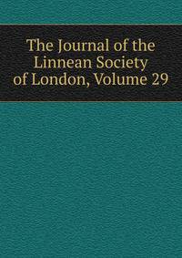 The Journal of the Linnean Society of London, Volume 29