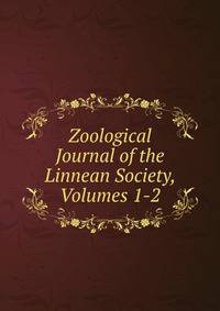 Zoological Journal of the Linnean Society, Volumes 1-2