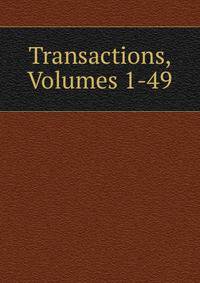 Transactions, Volumes 1-49