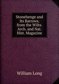 Stonehenge and Its Barrows. from the Wilts. Arch. and Nat. Hist. Magazine