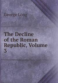 The Decline of the Roman Republic, Volume 3