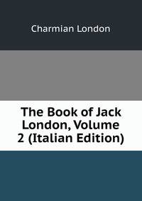 The Book of Jack London, Volume 2 (Italian Edition)