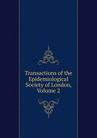 Transactions of the Epidemiological Society of London, Volume 2