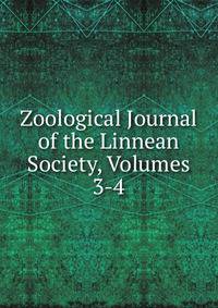 Zoological Journal of the Linnean Society, Volumes 3-4