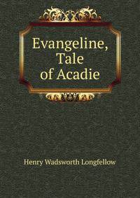 Evangeline, Tale of Acadie