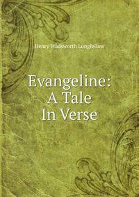 Evangeline: A Tale In Verse.