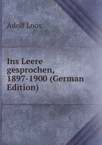 Ins Leere gesprochen, 1897-1900 (German Edition)