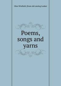 Poems, songs and yarns