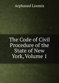 The Code of Civil Procedure of the State of New York, Volume 1