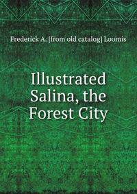 Illustrated Salina, the Forest City