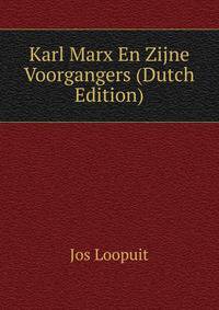 Karl Marx En Zijne Voorgangers (Dutch Edition)