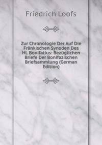 Zur Chronologie Der Auf Die Frankischen Synoden Des Hl. Bonifatius: Bezuglichen Briefe Der Bonifazischen Briefsammlung (German Edition)