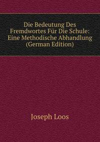 Die Bedeutung Des Fremdwortes Fur Die Schule: Eine Methodische Abhandlung (German Edition)