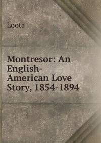 Montresor: An English-American Love Story, 1854-1894