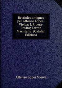 Bestioles amiques per Affonso Lopes-Vieiva; I. Ribera- Rovira; Farran Maristany; (Catalan Edition)