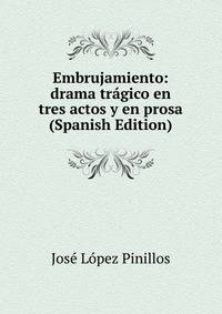 Embrujamiento: drama tragico en tres actos y en prosa (Spanish Edition)