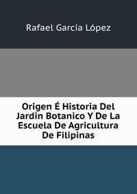Origen E Historia Del Jardin Botanico Y De La Escuela De Agricultura De Filipinas