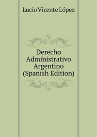 Derecho Administrativo Argentino (Spanish Edition)
