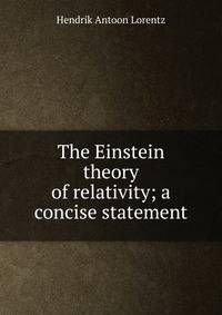 The Einstein theory of relativity; a concise statement