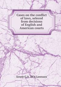 Cases on the conflict of laws, seleced from decisions of English and American courts