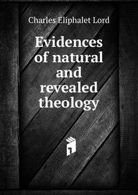 Evidences of natural and revealed theology