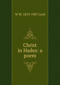 Christ in Hades: a poem
