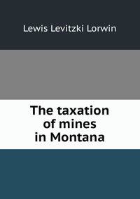 The taxation of mines in Montana