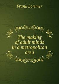 The making of adult minds in a metropolitan area