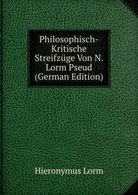 Philosophisch-Kritische Streifzuge Von N. Lorm Pseud (German Edition)