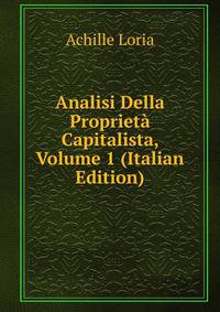 Analisi Della Proprieta Capitalista, Volume 1 (Italian Edition)