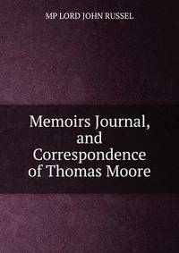 Memoirs Journal, and Correspondence of Thomas Moore