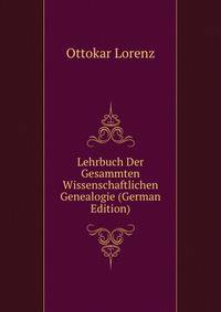 Lehrbuch Der Gesammten Wissenschaftlichen Genealogie (German Edition)