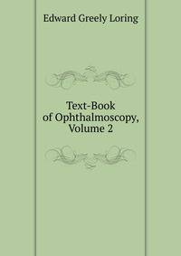 Text-Book of Ophthalmoscopy, Volume 2