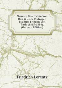 Neueste Geschichte Von Den Wiener Vertragen Bis Zum Frieden Von Paris (1815-1856). (German Edition)