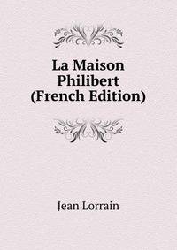 La Maison Philibert (French Edition)